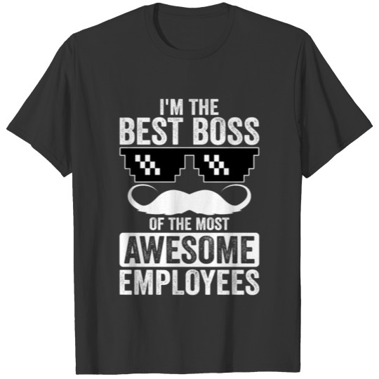 Funny Boss Saying For The Boss T Shirts