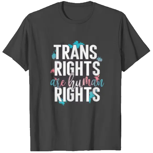 Trans Rights Are Human Rights T Shirts