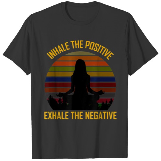 Yoga Inhale the Positive Exhale the Negative Good T Shirts