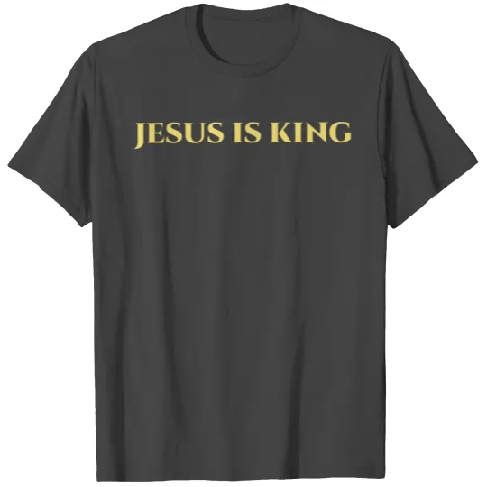 Jesus Is King Gift T Shirts