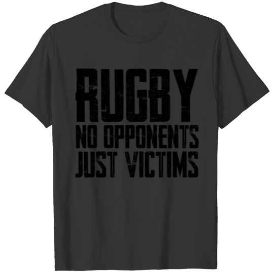 Rugby No Opponents Just Victims T-shirt