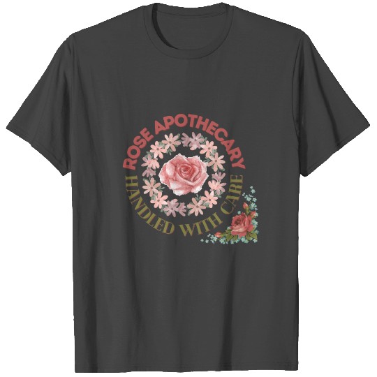 Rose Apothecary Handled With Care T Shirts