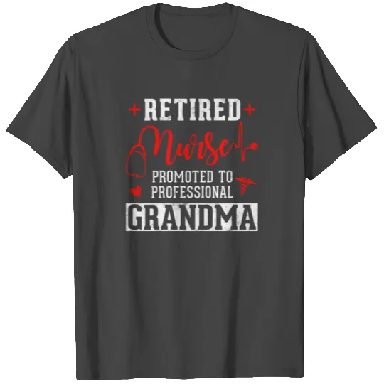 Retired Nurse Promoted to Professional Grandma T Shirts