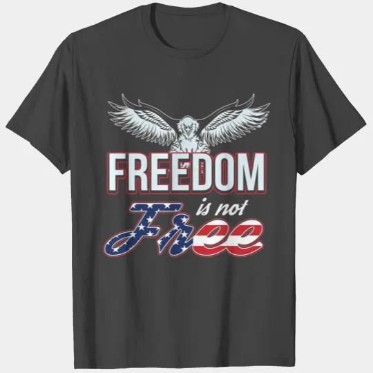 Eagle Freedom is Not Free Independence T Shirts