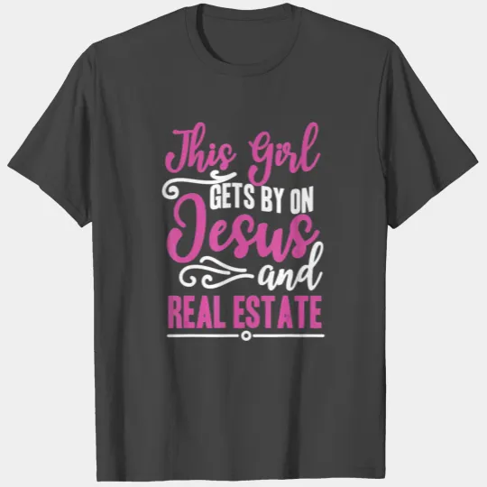 This Girl Gets By On Jesus and Real Estate Funny T Shirts