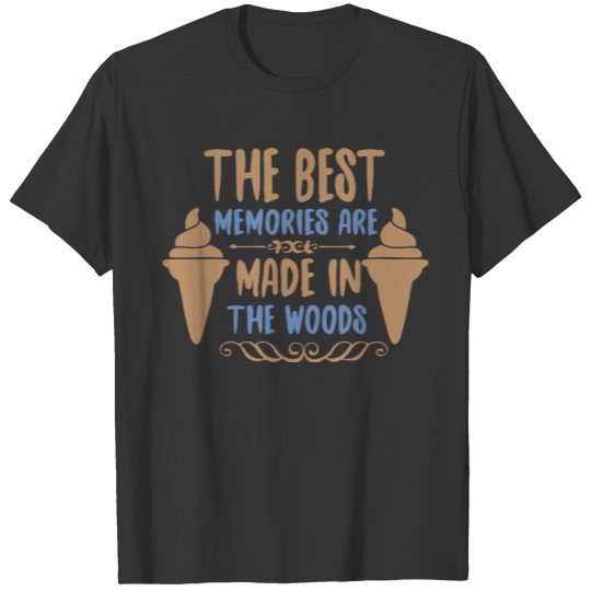 The best memories are made in the woods T-shirt