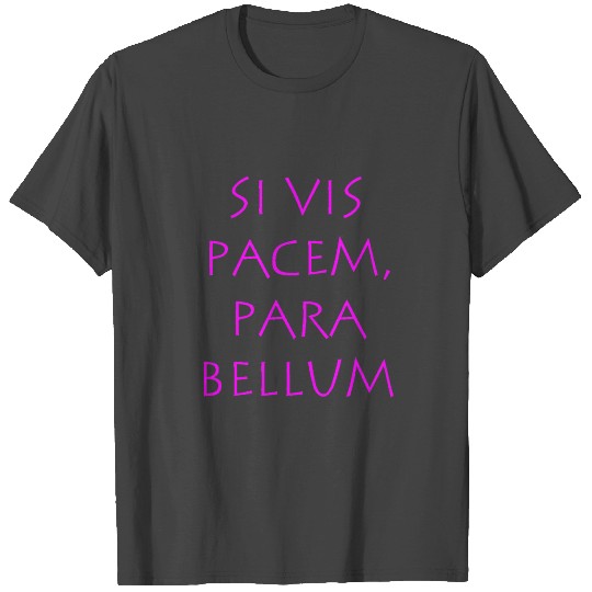 Si vis pacem para bellum T Shirts