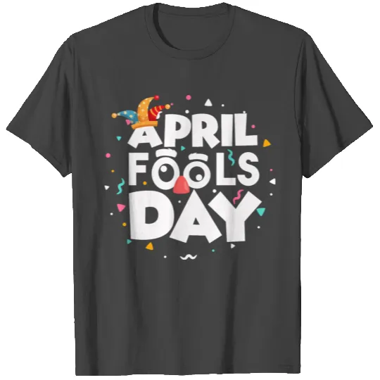 april fools day T Shirts