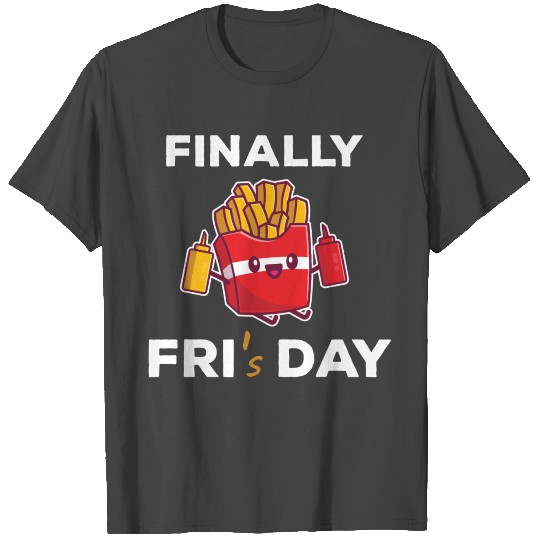 Finally Friday French Fries Fast Food T Shirts