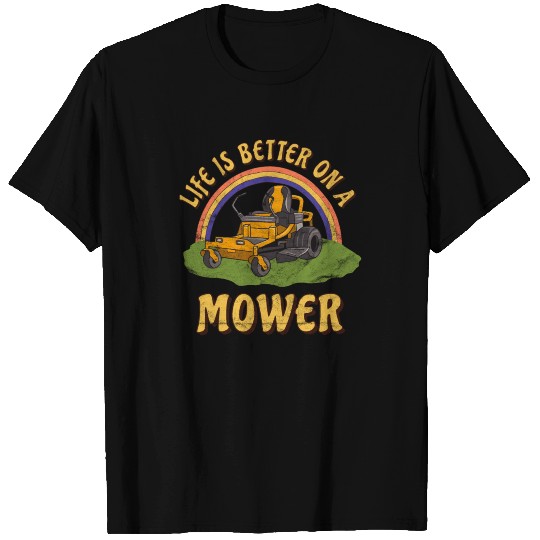 Funny Lawn Mower Mowing Life Is Better Yard Work L T Shirts