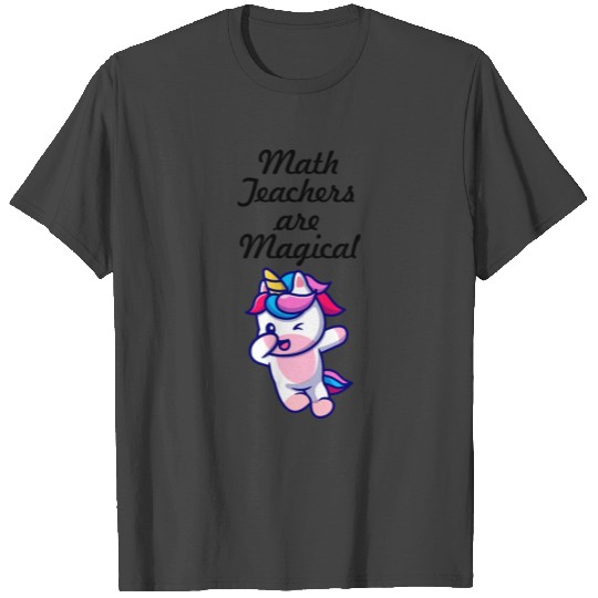 Math teachers are magical school professor student T Shirts