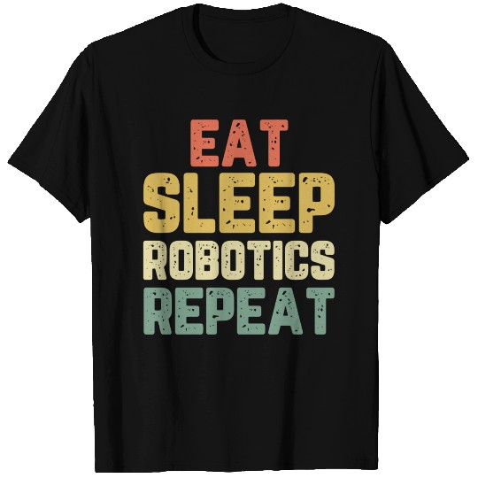 Eat Sleep Robotics Repeat Robot Engineer Funny Gif T Shirts