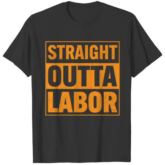 Straight Outta Labor T-shirt