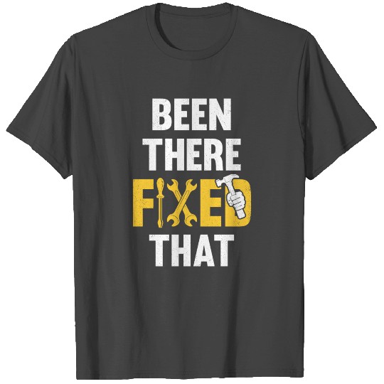 Handyman Been There Fixed That Carpenter Craftsman T Shirts