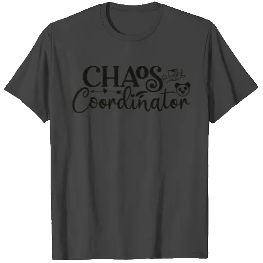 Chaos Coordinator T Shirts