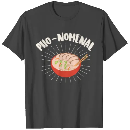 Pho Food Lover Pho-Nomenal Love Eating Pho T Shirts