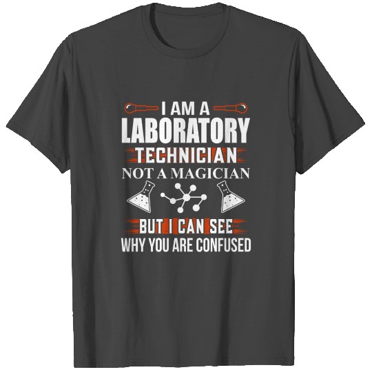 I am Laboratory Technician Not A Magician Fun Pun T Shirts