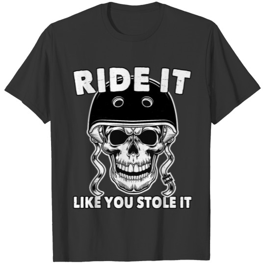 Ride Like You Stole It - Funny Biker - Cycling - T Shirts