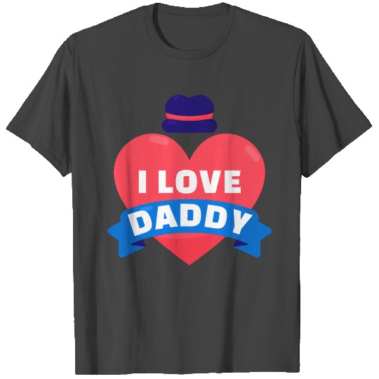 Happy Father's Day ( I Love Daddy ) T Shirts