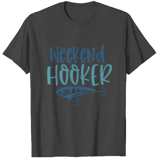 Weekend hooker T Shirts