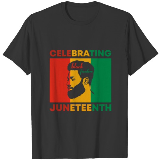 Celebrating Juneteenth Black Freedom Man Gifts T-shirt