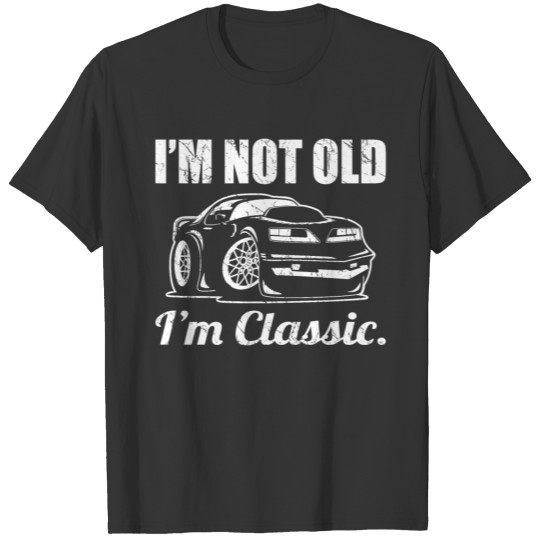 I’m Not Old, I’m Classic Funny Muscle Car Cartoon T-shirt
