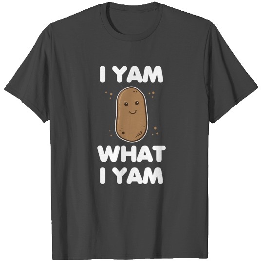 I Yam What I Yam Clothing Men Women Funny Thanksgi T Shirts