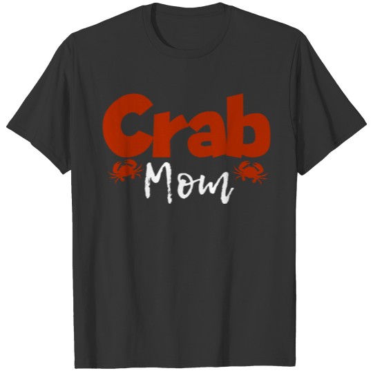 Crab Mom Moter Crabs Mommy Lobster Crabbing T-shirt