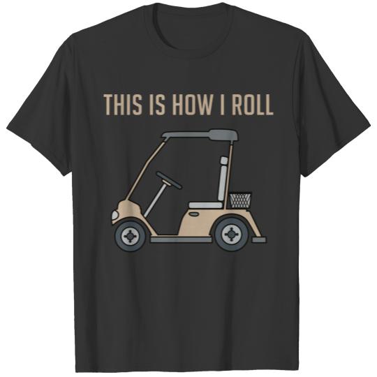 This Is How I Roll Golf Cart Funny Golfers T-shirt