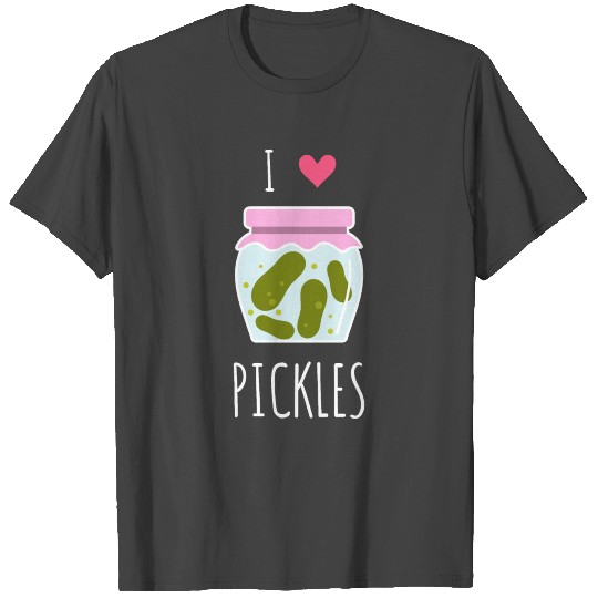 I love pickles Jar of Pickles with heart T Shirts