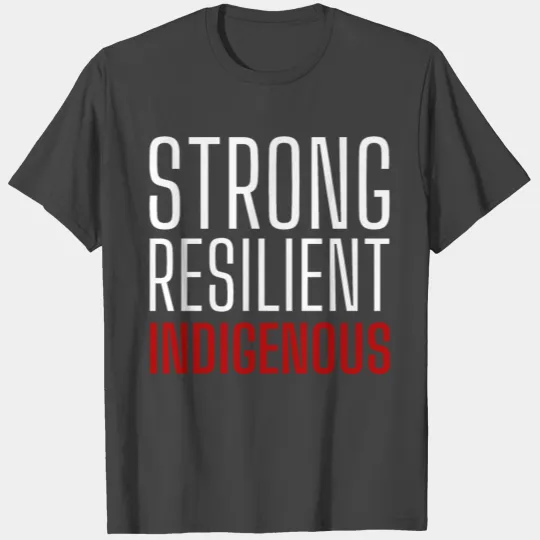 Strong Resilient Indigenous/Indigenous Women/MMIW T Shirts