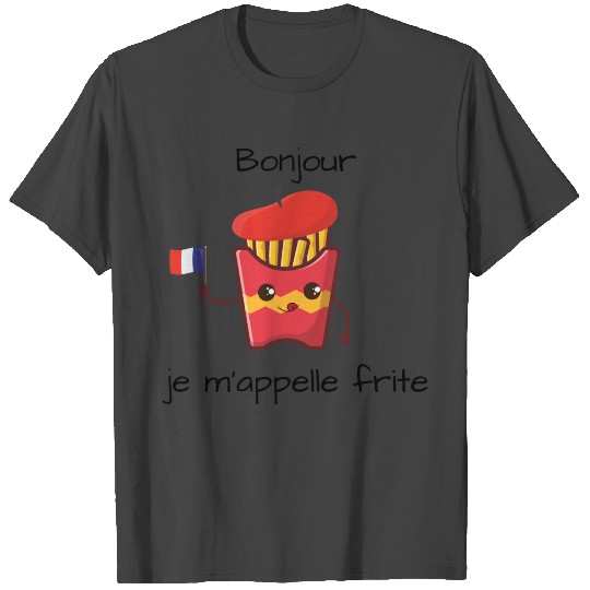 funny french fries Say hello in French T Shirts