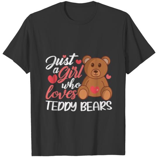 Teddy Bear : just a Girl who loves Teddy Bears T Shirts