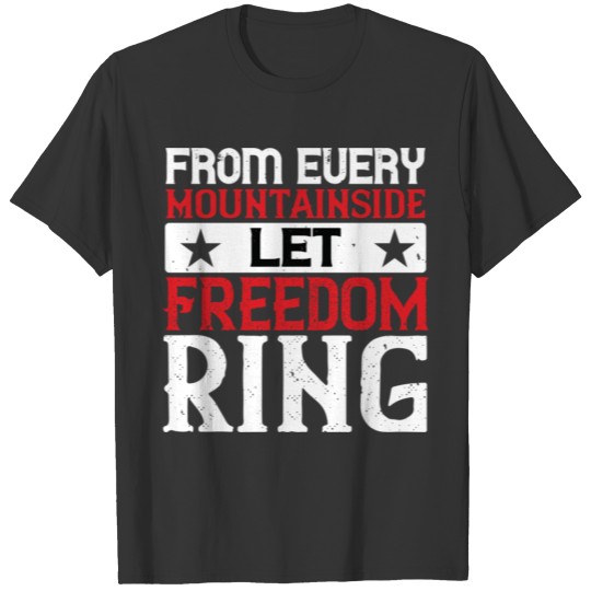 From every mountainside Let Freedom ring T-shirt