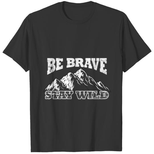 Be Brave And Stay Wild T-shirt