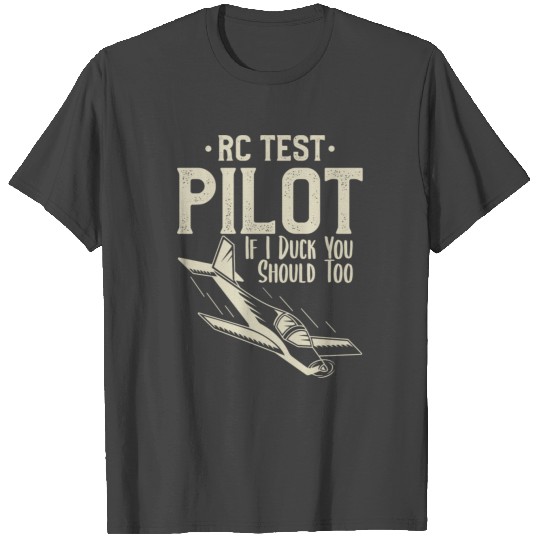 Rc Test Pilot If I Duck You Should Too Drone Pilot T Shirts