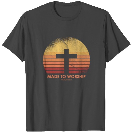 Made to Worship Psalm 95:1 T Shirts