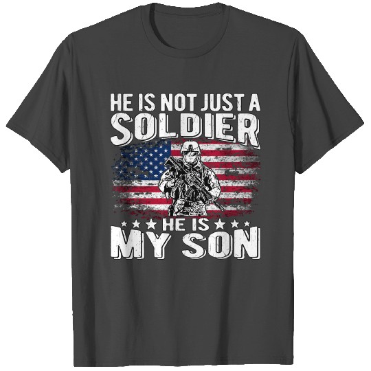 He Is Not Just A Soldier He Is My Son Proud Milita T Shirts
