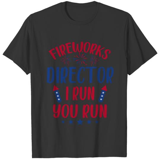 Funny Fireworks Director I Run You Run T-shirt