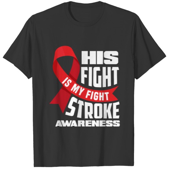 His Fight Is My Fight Stroke Awareness Stroke T-shirt