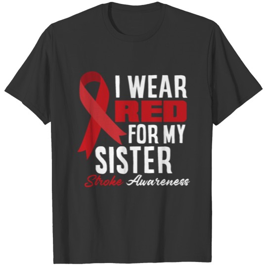 I Wear Red For My Sister Stroke Awareness T-shirt