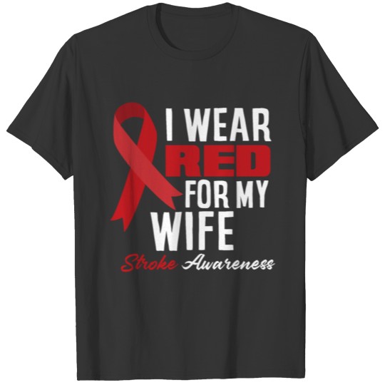 I Wear Red For My Wife Stroke Awareness T-shirt