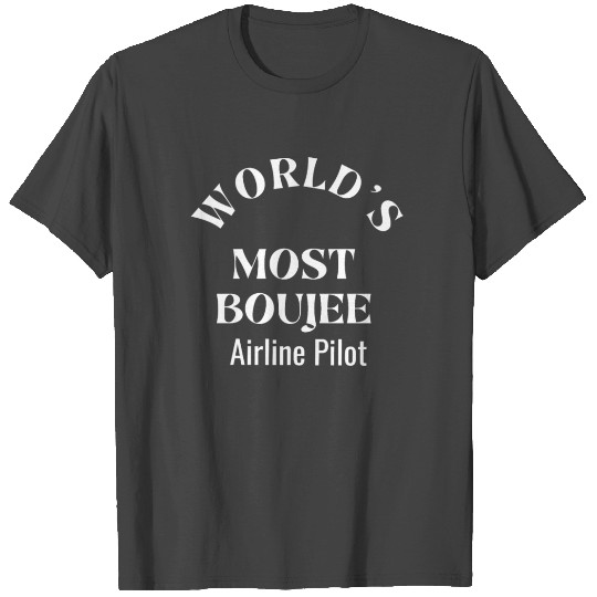 Boujee Airline Pilot T Shirts