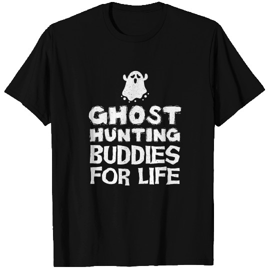 Ghost Hunting Buddies For Life Ghost Hunter T Shirts