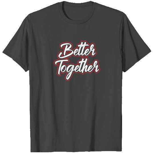 Strong Together Better Together T Shirts