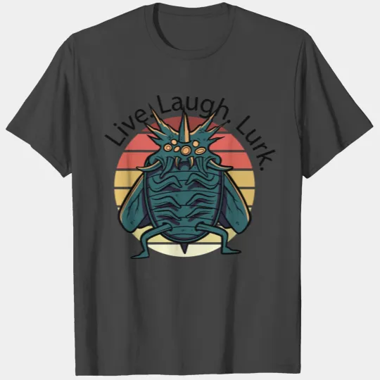 Live Laugh Lurk T Shirts