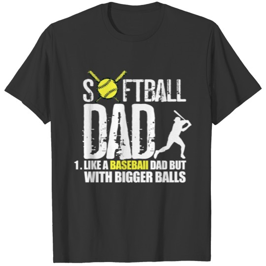 Softball like a baseball but with bigger balls T-shirt