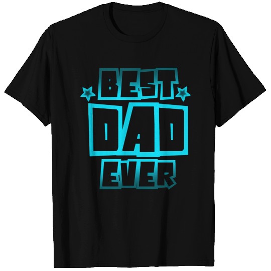 BEST DAD EVER T Shirts