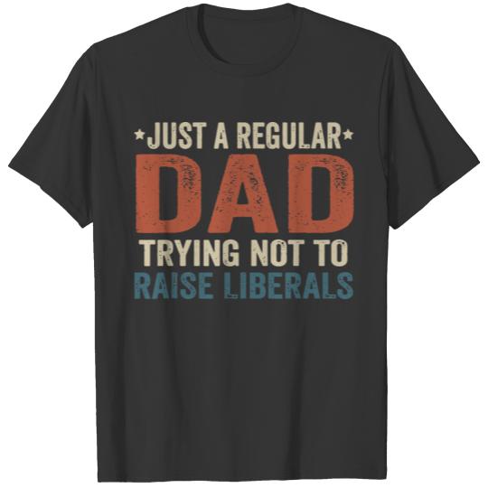 Republican Just A Regular Dad Trying Not To Raise T-shirt