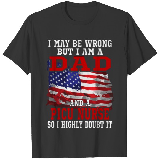 Dad Picu Nurse American Flag Funny Patriotic GiftG T-shirt